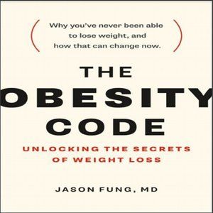 The Obesity Code : Unlocking the Secrets of Weight
